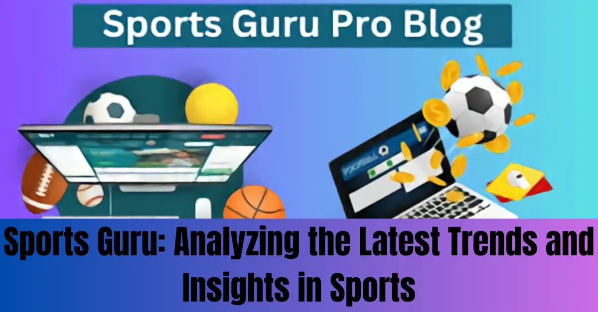 Sports Guru: Analyzing the Latest Trends and Insights in Sports